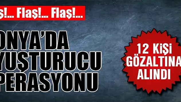 Konya'da uyuşturucu operasyonu