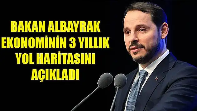 Bakan Albayrak ekonominin 3 yıllık yol haritasını açıkladı