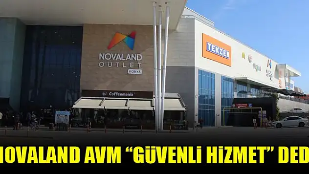 Novaland AVM 'Güvenli Hizmet' dedi