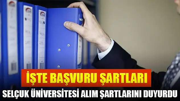 Selçuk Üniversitesi öğretim üyesi alıyor! İşte şartlar...