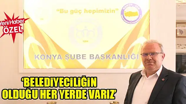 Mehmet Büyükaslan: Belediyeciliğin olduğu her yerde biz varız