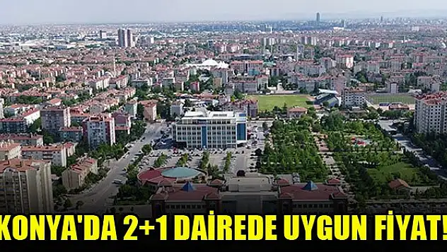 Konya'da 2+1 dairede uygun fiyat!