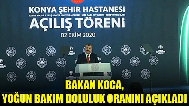 Bakan Koca, yoğun bakım doluluk oranını açıkladı