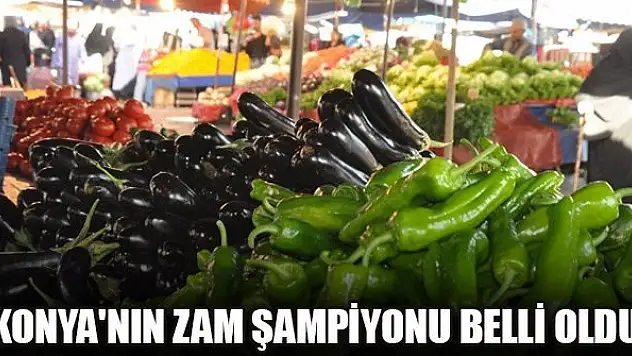 Konya'nın zam şampiyonu belli oldu