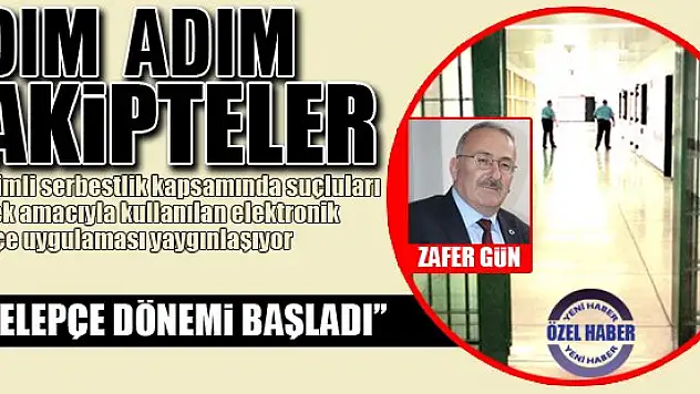 Hükümlüler adım adım takipte