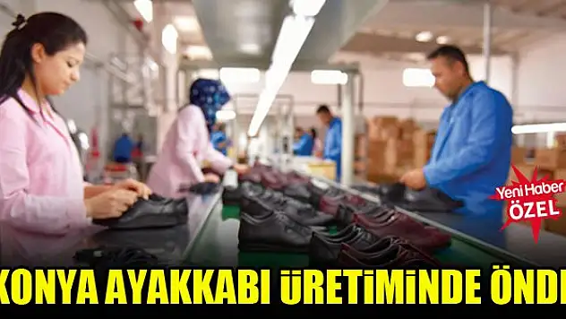 Konya ayakkabı üretiminde önde