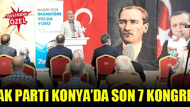 Ak Parti Konya'da son 7 kongre