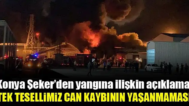 Konya Şeker'den yangına ilişkin açıklama!