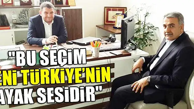 'Bu seçim yeni Türkiye'nin ayak sesidir'