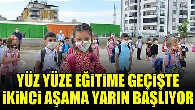 Yüz yüze eğitime geçişte ikinci aşama yarın başlıyor