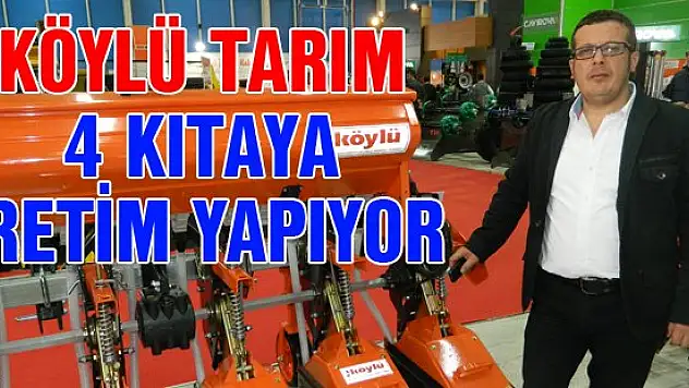 Köylü Tarım 4 kıtaya üretim yapıyor