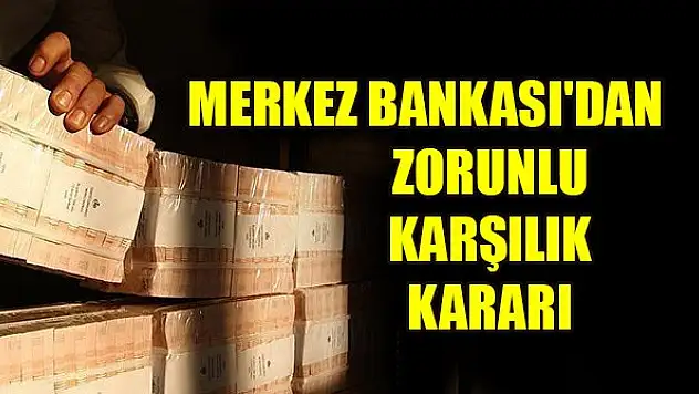 Merkez Bankası'dan zorunlu karşılık kararı