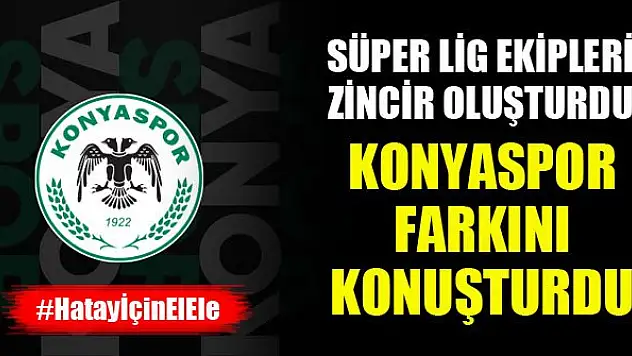 Süper Lig ekipleri zincir oluşturdu, Konyaspor farkını konuşturdu!
