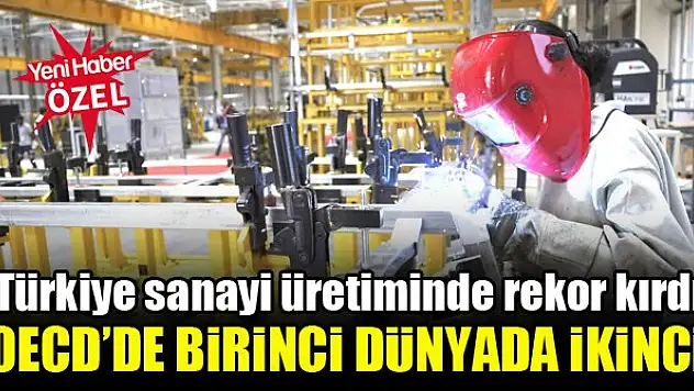Türkiye sanayi üretiminde rekor kırdı