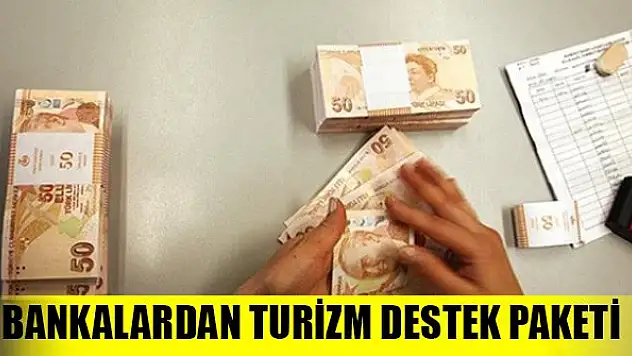 Bankalardan turizm destek paketi