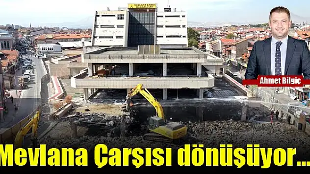 Mevlana Çarşısı dönüşüyor…