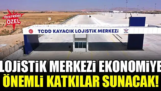 Lojistik Merkezi ekonomiye önemli katkılar sunacak!