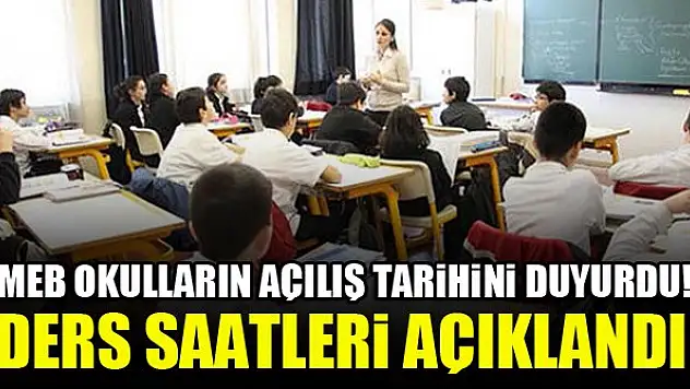 MEB okulların açılış tarihini duyurdu! Ders saatleri açıklandı