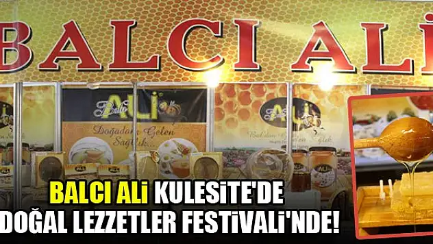 Balcı Ali Kulesite'de 'Doğal Lezzetler Festivali'nde!