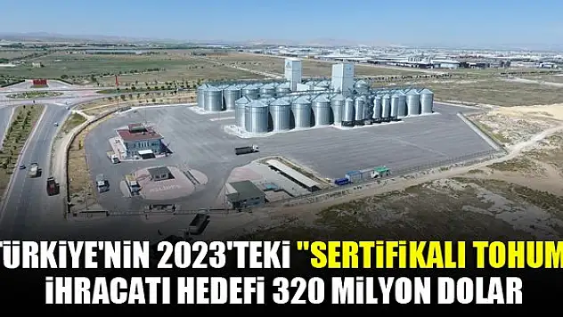 Türkiye'nin 2023'teki 'sertifikalı tohum' ihracatı hedefi 320 milyon dolar