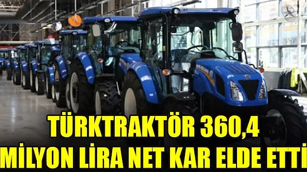 TürkTraktör 360,4 milyon lira net kar elde etti