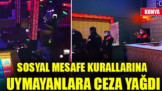 Sosyal mesafe kurallarına uymayanlara ceza yağdı!