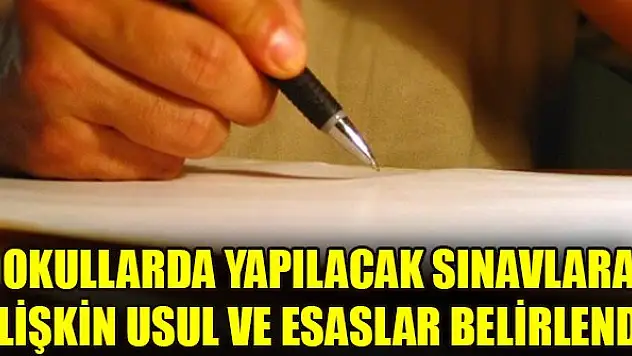 Okullarda yapılacak sınavlara ilişkin usul ve esaslar belirlendi