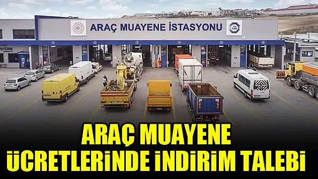 Araç muayene ücretlerinde indirim talebi