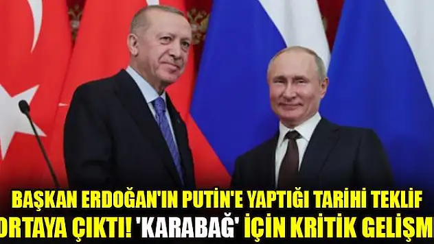 Başkan Erdoğan'ın Putin'e yaptığı tarihi teklif ortaya çıktı! 'Karabağ' için kritik gelişme