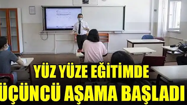 Yüz yüze eğitimde üçüncü aşama başladı