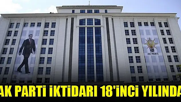 AK Parti iktidarı 18'inci yılında