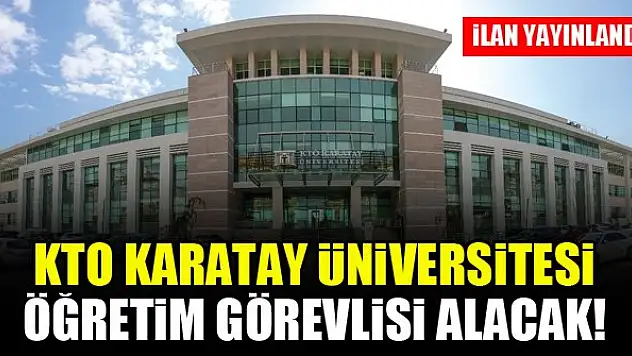 KTO Karatay Üniversitesi Öğretim Görevlisi alacak!