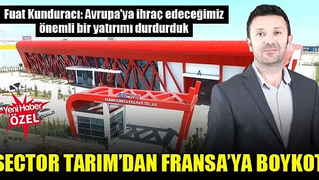 Sector Tarım'dan Fransa'ya boykot