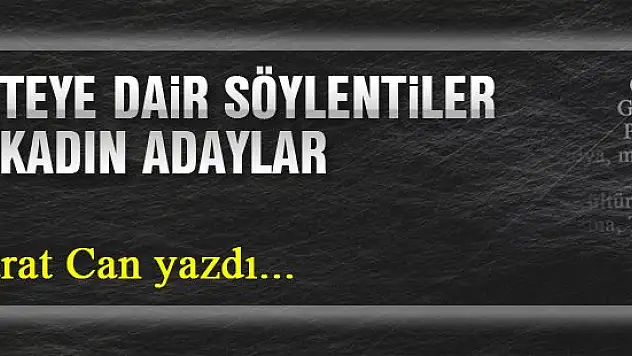 Listeye dair söylentiler ve kadın adaylar... Murat Can yazdı...