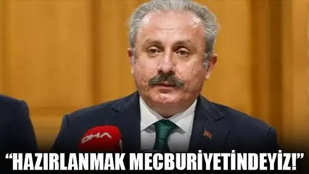 Mustafa Şentop: Hazırlanmak mecburiyetindeyiz!