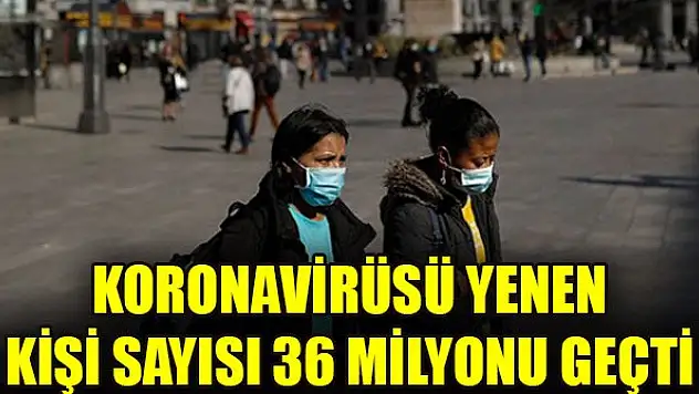 Koronavirüsü yenen kişi sayısı 36 milyonu geçti