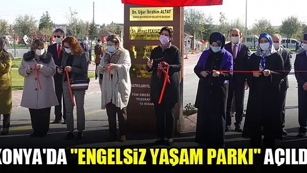 Konya'da 'Engelsiz Yaşam Parkı' açıldı