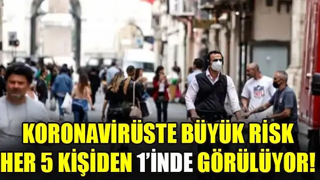 Koronavirüste büyük risk! Her 5 kişiden 1'inde görülüyor