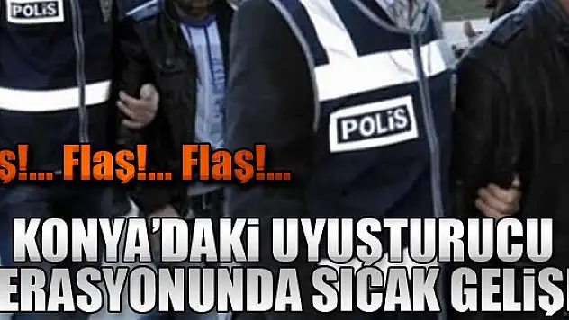 Konya merkezli uyuşturucu operasyonu