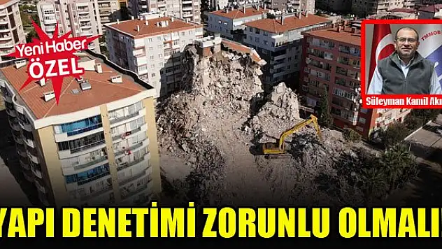 Süleyman Kamil Akın: Yapı güvenliği Türkiye'nin en önemli konusudur