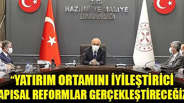 Hazine ve Maliye Bakanı Elvan: Yatırım ortamını iyileştirici yapısal reformlar gerçekleştireceğiz