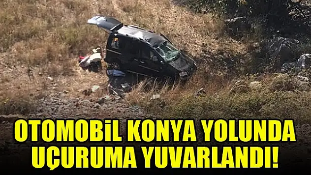 Otomobil Konya yolunda uçuruma yuvarlandı!