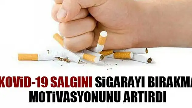 Kovid-19 salgını sigarayı bırakma motivasyonunu artırdı