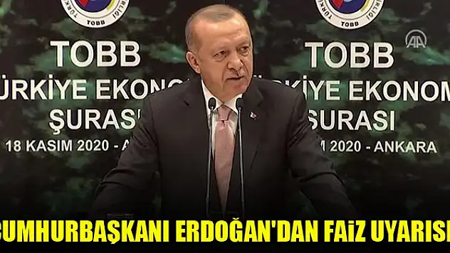 Cumhurbaşkanı Erdoğan'dan faiz uyarısı!