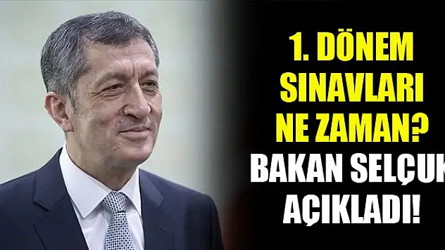 1. dönem sınavları ne zaman? Bakan Selçuk açıkladı!