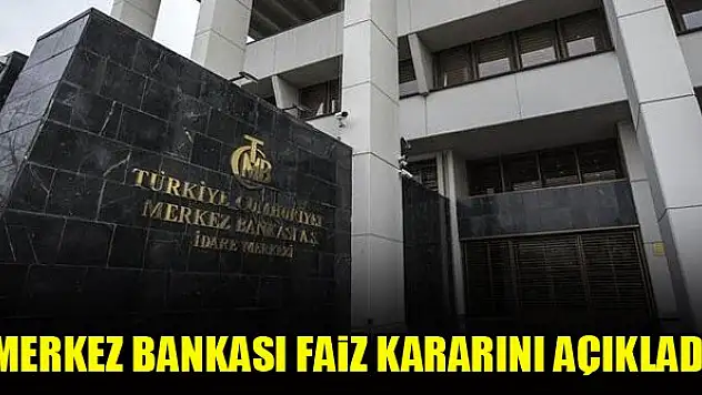 Merkez Bankası faiz kararını açıkladı