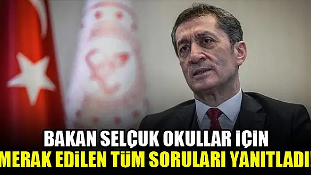 Bakan Selçuk okullar için merak edilen tüm soruları yanıtladı!