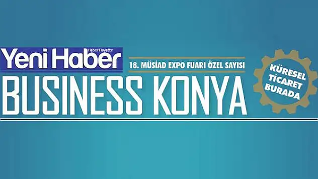 Yeni Haber | Business Konya Dergisi