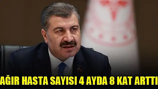 Bakan Koca uyardı: Ağır hasta sayısı 4 ayda 8 kat arttı, çıkmayın