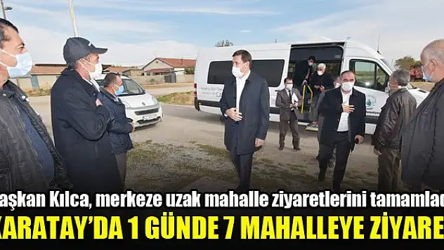 Karatay'da 1 günde 7 mahalleye ziyaret